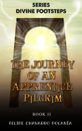 The Journey of an Apprentice Pilgrim - felipe Chavarro Polanía