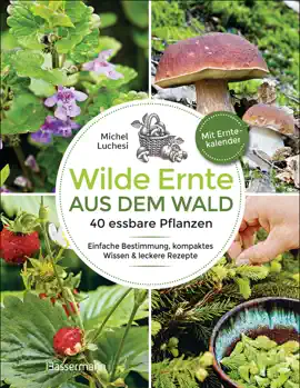 Read: Wilde Ernte aus dem Book Wald - 40 essbare Pflanzen - einfache Bestimmung, kompaktes Wissen und leckere Rezepte