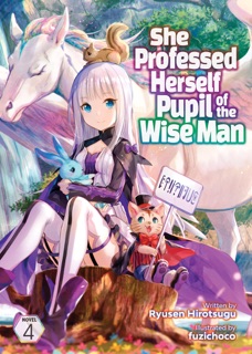 She Professed Herself Pupil of the Wise Man (Light Novel) Vol. 4 by Ryusen Hirotsugu & fuzichoco