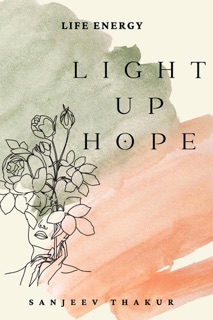 Light Up Hope - Life Energy by Sanjeev Thakur