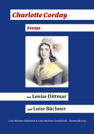 Charlotte Corday (1768 - 1793) - Louise Dittmar, Luise Büchner & Agnes Schmidt