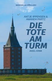 Die Tote am Turm – Ein Insel-Krimi - Amanda Partz & Antje Ippensen