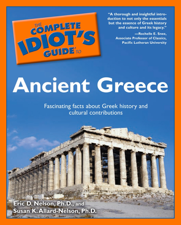 The Complete Idiot's Guide to Ancient Greece - Audrey Nelson, Ph.D. &amp; Eric Nelson Cover Art