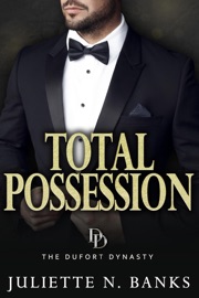 Total Possession: A steamy billionaire romance - Juliette N Banks