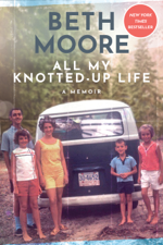 All My Knotted-Up Life - Beth Moore Cover Art