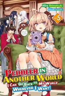 Peddler in Another World: I Can Go Back to My World Whenever I Want! Volume 5 by Hiiro Shimotsuki