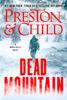 Dead Mountain - Douglas Preston & Lincoln Child