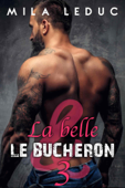 La Belle & Le Bûcheron - Tome 3 - Mila Leduc