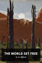 The World Set Free - H. G. Wells