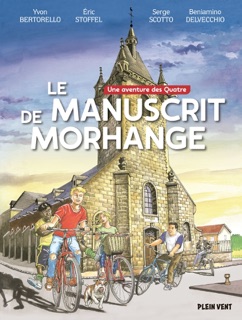 Le Manuscrit de Morhange by Serge Scotto, Éric Stoffel, Yvon Bertorello & Beniamino Delvecchio