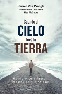 Cuando el cielo toca la tierra by James Van Praagh