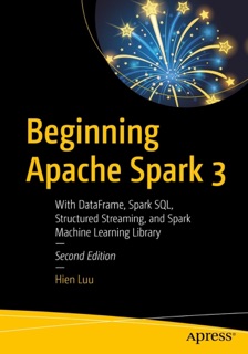 Beginning Apache Spark 3 by Hien Luu
