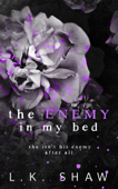 The Enemy in My Bed: An Enemies-to-Lovers Mafia Romance - L.K. Shaw