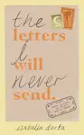 The Letters I Will Never Send by Isabella Dorta Book Summary, Reviews and Downlod