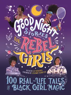 Read: Good Book Night Stories for Rebel Girls: 100 Real-Life Tales of Black Girl Magic
