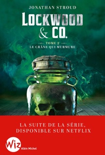 Lockwood & Co - tome 2 - Le Crâne qui murmure (Edition 2023) by Jean Esch & Jonathan Stroud