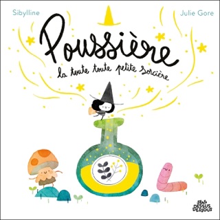 Poussière, la toute, toute petite sorcière by Sibylline & Julie Gore