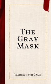 The Gray Mask - Wadsworth Camp