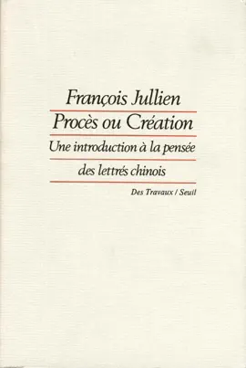 Read: Procès ou Création. Une introduction Book à la pensée des lettrés chinois