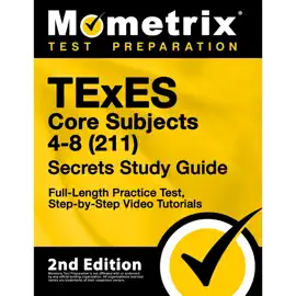 TExES Core Subjects 4-8 (211) Secrets Study Guide - Full-Length Practice Test, Step-by-Step Video Tutorials