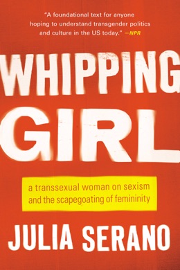 Capa do livro Whipping Girl: A Transsexual Woman on Sexism and the Scapegoating of Femininity de Julia Serano