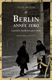Berlin Année zero - Giles Milton