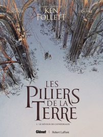 Les Piliers de la Terre - Tome 01 - Didier Alcante, Steven Dupré & Ken Follett