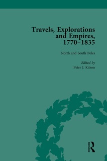 Travels, Explorations and Empires, 1770-1835, Part I Vol 3 by Tim Fulford, Peter J. Kitson & Tim Youngs