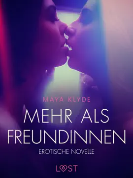 Mehr als Freundinnen - Erotische Novelle