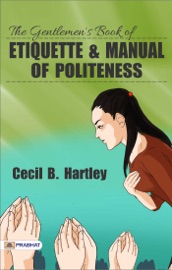 The Gentlemen's Book of Etiquette and Manual of Politeness