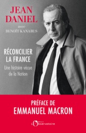Réconcilier la France - Jean Daniel & Benoît Kanabus