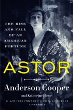 Astor - Anderson Cooper &amp; Katherine Howe Cover Art