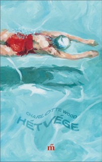 Hétvége by Charlotte Wood