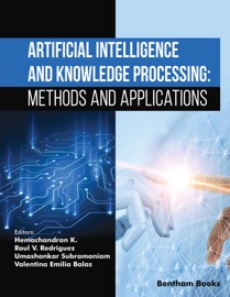 Artificial Intelligence and Knowledge Processing: Methods and Applications - Hemachandran K, Raul V. Rodriguez, Umashankar Subramaniam & Valentina Emilia Balas