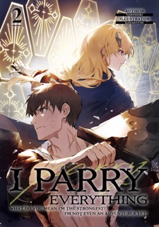 I Parry Everything: What Do You Mean I’m the Strongest? I’m Not Even an Adventurer Yet! Volume 2 by Nabeshiki