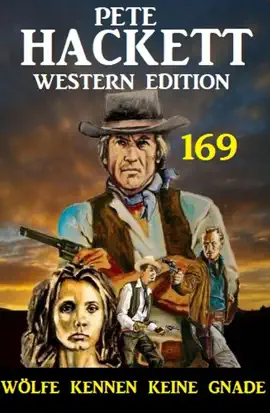 Read: Book Wölfe kennen keine Gnade: Pete Hackett Western Edition 169