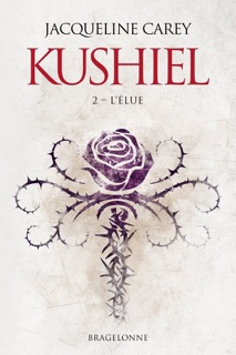 Kushiel, T2 : L'Élue by Jacqueline Carey, Frédéric Le Berre & Anne-Claire Payet
