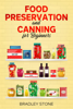 Food Preservation and Canning for Beginners - Bradley Stone