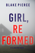 Girl, Reformed (An Ella Dark FBI Suspense Thriller—Book 20)