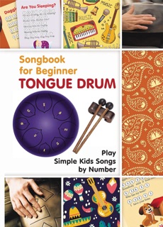 Tongue Drum Songbook for Beginner: Play Simple Kids Songs by Number by Helen Winter