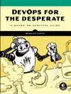 DevOps for the Desperate by Bradley Smith Book Summary, Reviews and Downlod