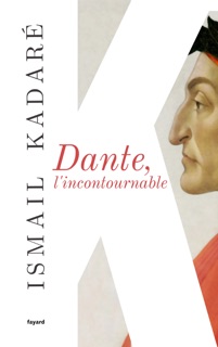 Dante, l'incontournable by Ismail Kadaré