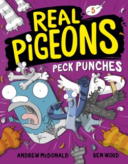 Real Pigeons Peck Punches (Book 5) by Andrew McDonald & Ben Wood
