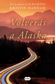 Volverás a Alaska - Kristin Hannah