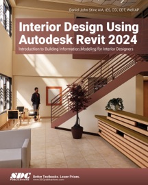 Interior Design Using Autodesk Revit 2024 - Daniel John Stine