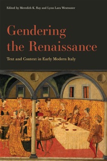 Gendering the Renaissance by Meredith K. Ray & Lynn Lara Westwater