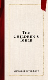 The Children’s Bible - Charles Foster Kent