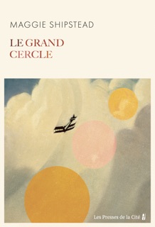 Le Grand Cercle by Maggie Shipstead
