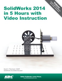 SolidWorks 2014 in 5 Hours with Video Instruction - David C. Planchard