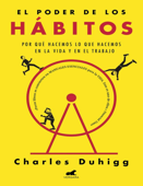 El poder de los hábitos - Duhigg, Charles